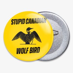 Badge Heated Rivalry Stupid Canadian Wolf Bird version jaune soleil
